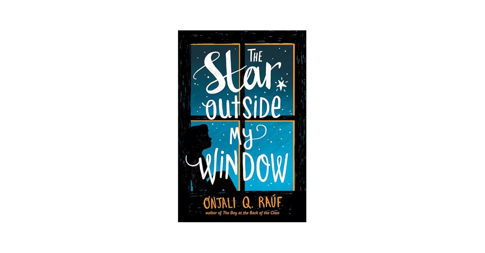 The Star Outside My Window: Raúf, Onjali Q.: 9780593302279